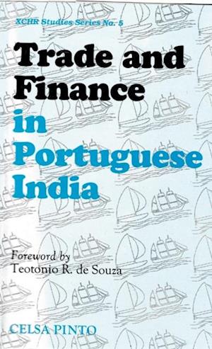 Trade And Finance In Portuguese India: A study of the Portuguese Country Trade 1770-1840