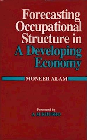 Forecasting Occupational Structure In A Developing Economy (A Case Study Of India)