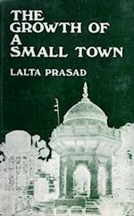 Growth of a Small Town: A Sociological Study of Ballia (U.P.)