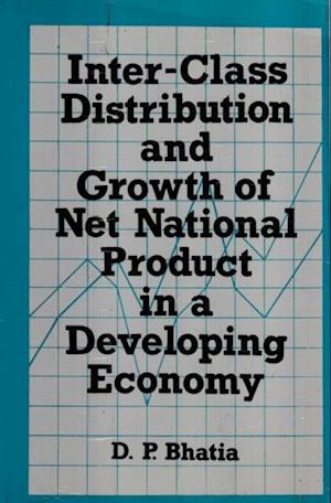 Inter-Class Distribution And Growth Of Net National Product In A Developing Economy (A Case Study Of India During The Sixties)