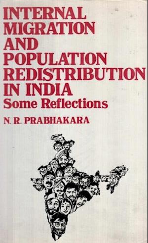 Internal Migration And Population Redistribution In India (Some Reflections)