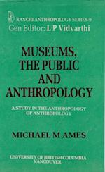 Museums, the Public and Anthropology: A Study in the Anthropology of Anthropology