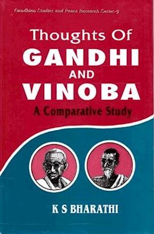 Thoughts of Gandhi and Vinoba (Gandhian Studies and Peace Research Series-9)