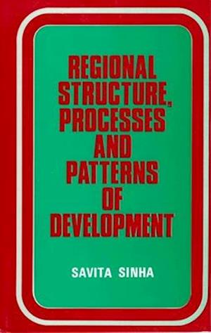 Regional Structure, Processes and Patterns of Development: A case study of the Chota Nagpur Region