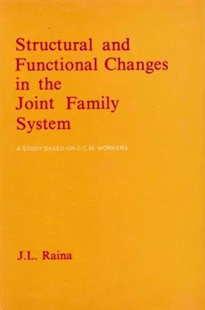 Structural and Functional Changes in the Joint Family System (A Study based on D.C.M. Workers)