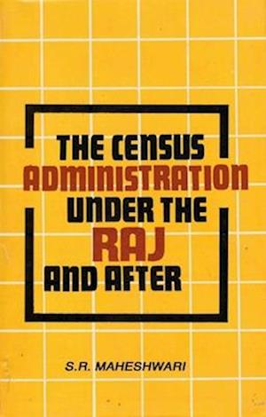 Census Administration under the Raj And After