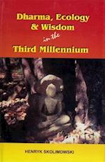 Dharma, Ecology and Wisdom in the Third Millennium