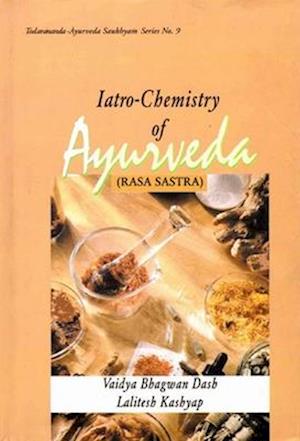 Iatro-Chemistry of Ayurveda (Rasa Sastra)