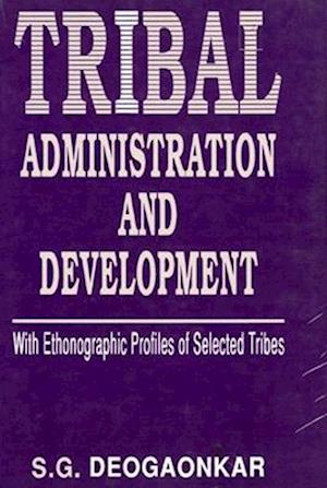 Tribal Administration and Development (With Ethnographic Profiles of Selected Tribes)