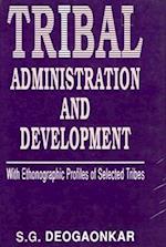 Tribal Administration and Development (With Ethnographic Profiles of Selected Tribes)