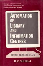 Automation of Libraries and Information Centres Using dBASE III Plus