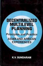 Decentralized Multilevel Planning Principles and Practice (Asian and African Experiences)