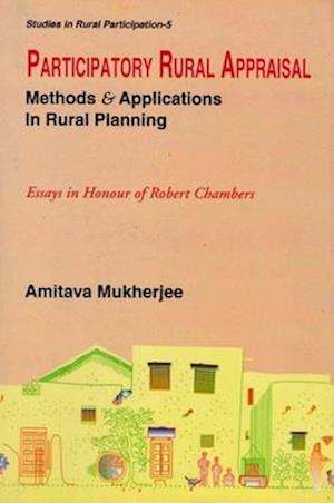 Participatory Rural Appraisal: Methods and Applications in Rural Planning (Essays in Honour of Robert Chambers) (Studies in Rural Participation Series-5)