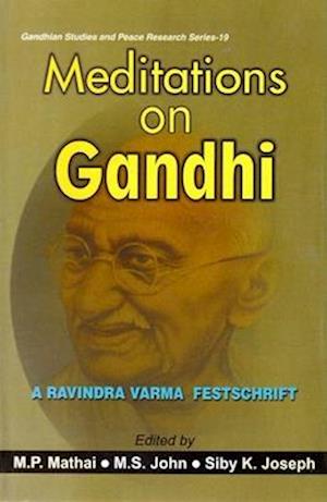 Meditations on Gandhi: A Ravindra Varma Festschrift (Gandhian Studies and Peace Research Series -19)