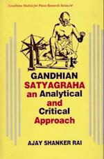 Gandhian Satyagraha  An Analytical And Critical Apporoach