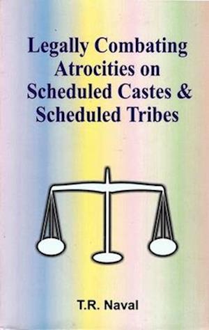 Legally Combating Atrocities on Scheduled Castes and Scheduled Tribes