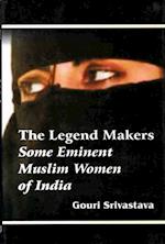 Legend Makers Some Eminent Muslim Women of India