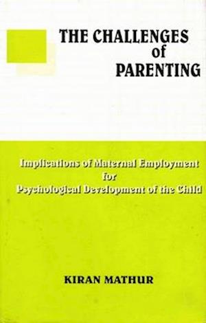 Challenges of Parenting: Implications of Maternal Employment for Psychological Development of the Child