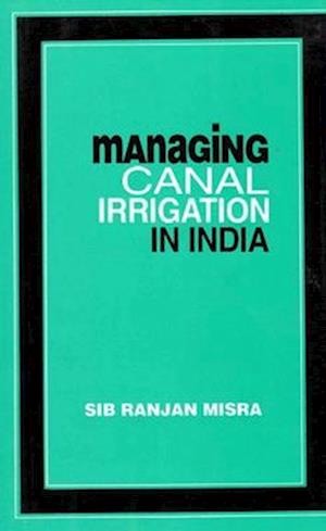 Managing Canal Irrigation in India: Problems and their Resolutions