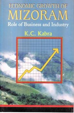 Economic Growth of Mizoram: Role of Business and Industry