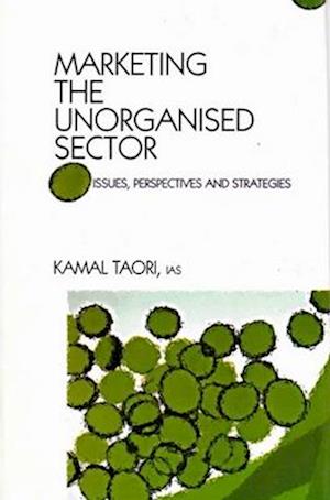 Marketing the Unorganised Sector: Issues, Perspectives and Strategies