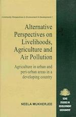 Alternative Perspectives on Livehood, Agriculture and Air Pollution: Agriculture in urban and peri-urban areas in a developing country