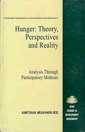 Hunger: Theory, Perspectives and Reality  (Analysis Through Participatory Methods) Community Perspectives in Environment and Development