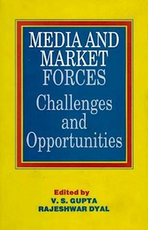 Media and Market Forces Challenges and Opportunities Proceedings of the Regional Seminars and the National Colloquium