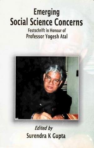 Emerging Social Science Concerns: Festschrift in Honour of Professor Yogesh Atal