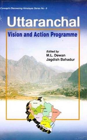 Uttaranchal: Vision and Action Programme (Concept 's Discovering Himalayas Series - 9)