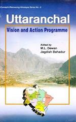 Uttaranchal: Vision and Action Programme (Concept 's Discovering Himalayas Series - 9)