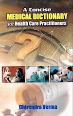 Concise Medical Dictionary for Health Care Practitioners