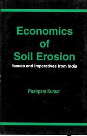 Economics of Soil Erosion: Issues and Imperatives from India