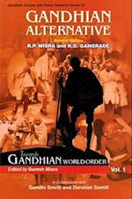 Gandhian Alternative: Towards Gandhian World Order (Gandhian Studies and Peace Research Series-23)