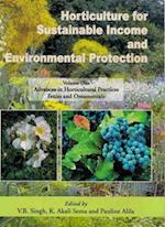 Horticulture for Sustainable Income and Environmental Protection: Advances in Horticultural Practices, Fruits and Ornamentals