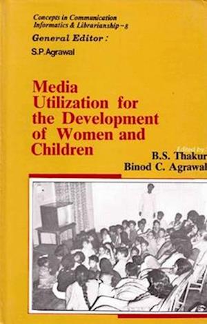 Media Utilization for the Development of Women and Children (Concepts in Communication Informatics and Librarianship-8)