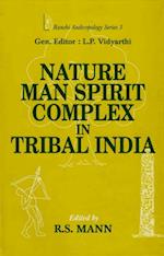 Nature-Man-Spirit Complex in Tribal India (Ranchi Anthropology Series-3)