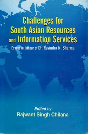 Challenges for South Asian Resources and Information Services: Essays in Honour of Dr. Ravindra N. Sharma