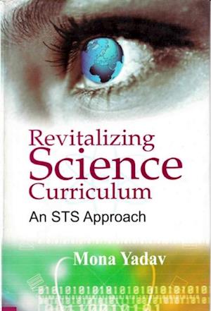 Revitalizing Science Curriculum: An STS Approach