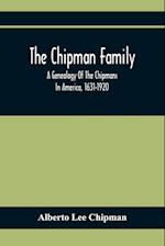 The Chipman Family, A Genealogy Of The Chipmans In America, 1631-1920