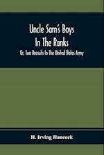 Uncle Sam'S Boys In The Ranks; Or, Two Recruits In The United States Army