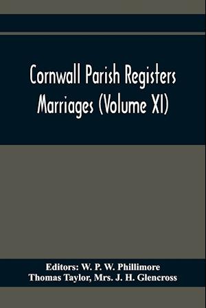 Cornwall Parish Registers. Marriages (Volume Xi)