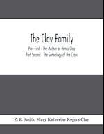 The Clay Family; Part First - The Mother of Henry Clay; Part Second - The Genealogy of the Clays