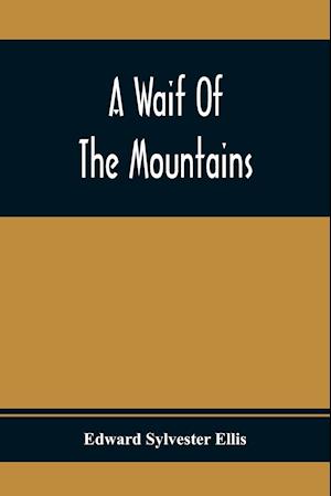 A Waif Of The Mountains