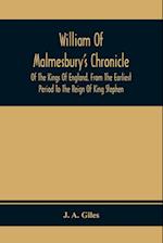 William Of Malmesbury'S Chronicle Of The Kings Of England. From The Earliest Period To The Reign Of King Stephen