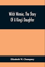 Witch Winnie, The Story Of A King'S Daughter