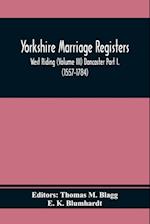 Yorkshire Marriage Registers. West Riding (Volume Iii) Doncaster Part I. (1557-1784)