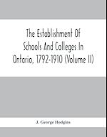 The Establishment Of Schools And Colleges In Ontario, 1792-1910 (Volume Ii)