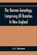 The Harmon Genealogy, Comprising All Branches In New England