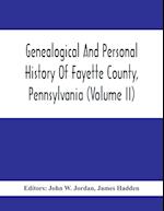 Genealogical And Personal History Of Fayette County, Pennsylvania (Volume II)